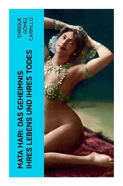 Mata Hari: Das Geheimnis ihres Lebens und ihres Todes (Paperback)