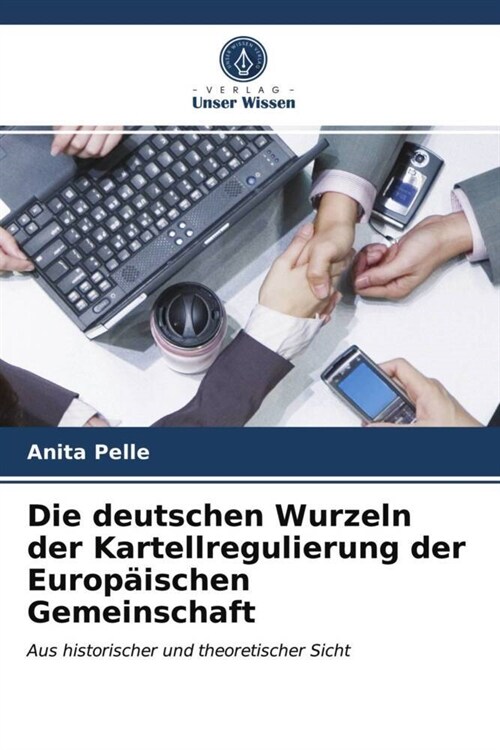 Die deutschen Wurzeln der Kartellregulierung der Europaischen Gemeinschaft (Paperback)