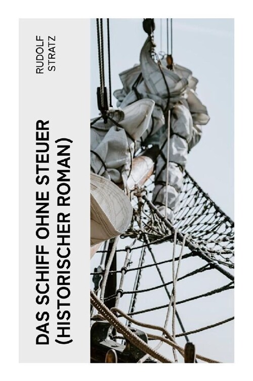 Das Schiff ohne Steuer (Historischer Roman) (Paperback)