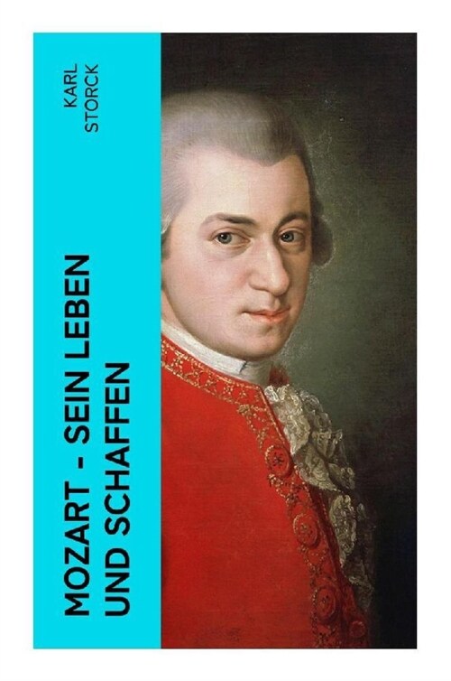 Mozart - Sein Leben und Schaffen (Paperback)