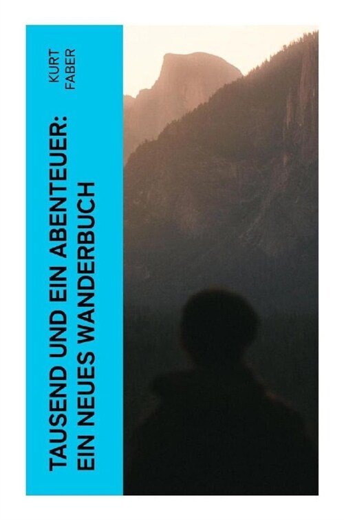 Tausend und ein Abenteuer: Ein neues Wanderbuch (Paperback)
