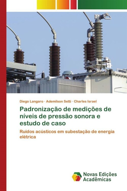 Padronizacao de medicoes de niveis de pressao sonora e estudo de caso (Paperback)