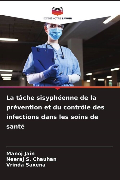 La tache sisypheenne de la prevention et du controle des infections dans les soins de sante (Paperback)