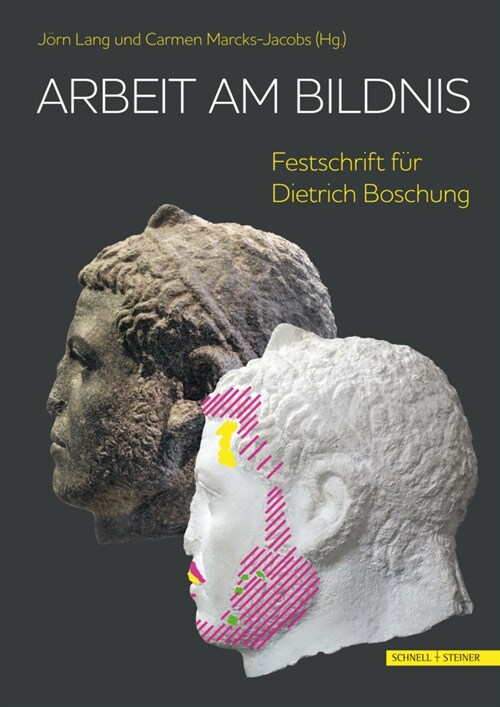 Arbeit Am Bildnis. Portrats ALS Zugang Zu Antiken Gesellschaften: Festschrift Fur Dietrich Boschung (Paperback)