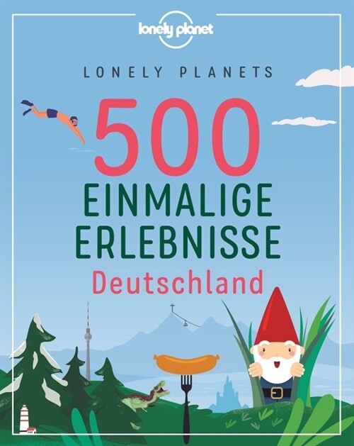 Lonely Planets 500 Einmalige Erlebnisse Deutschland (Paperback)