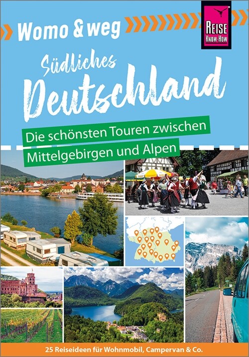 Womo & weg: Sudliches Deutschland - Die schonsten Touren zwischen Mittelgebirgen und Alpen (Paperback)