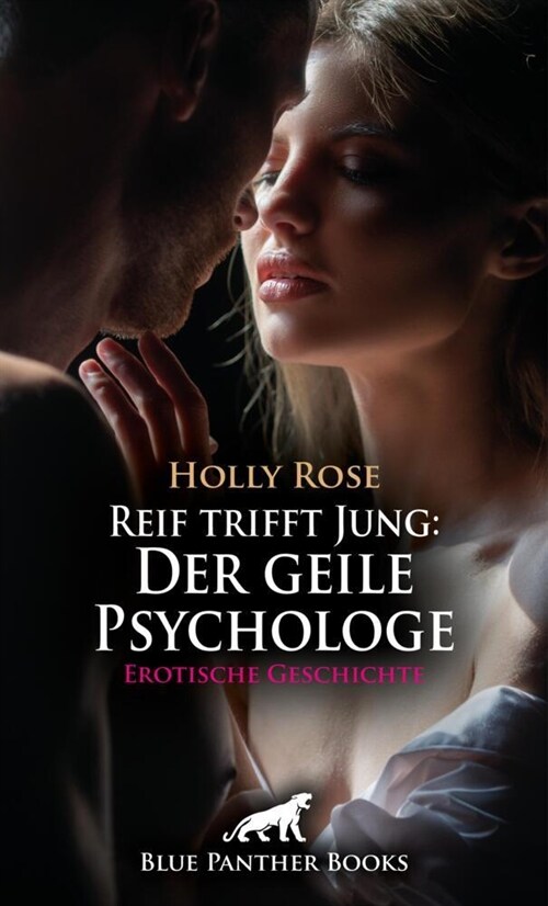 Reif trifft Jung: Der geile Psychologe | Erotische Geschichte + 1 weitere Geschichte (Paperback)