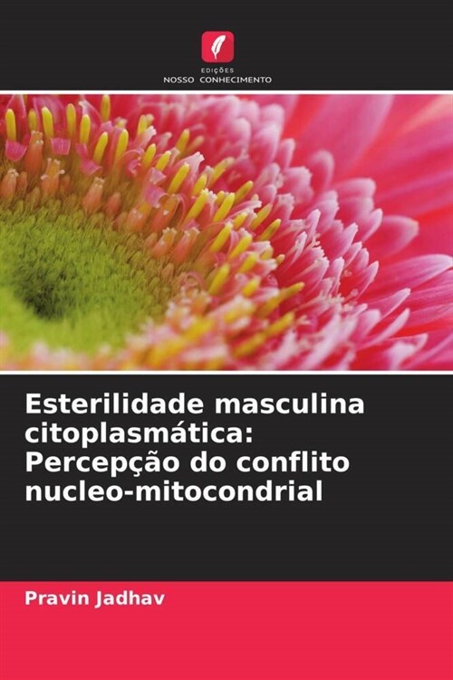 Esterilidade masculina citoplasmatica: Percepcao do conflito nucleo-mitocondrial (Paperback)