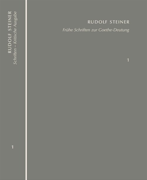 Fruhe Schriften zur Goethe-Deutung. Grundlinien einer Erkenntnistheorie der Goetheschen Weltanschauung - Goethes naturwissenschaftliche Schriften (Hardcover)