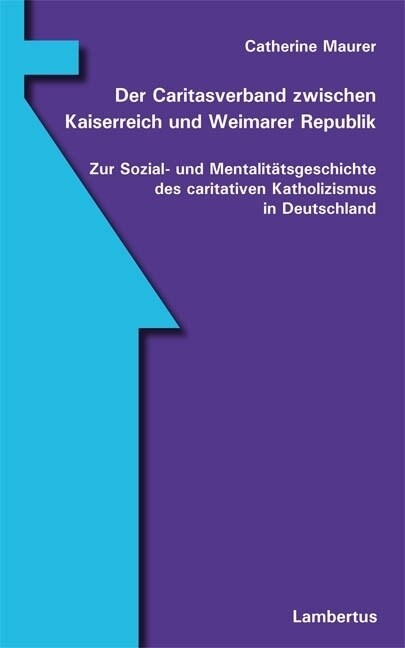 Der Caritasverband zwischen Kaiserreich und Weimarer Republik (Paperback)