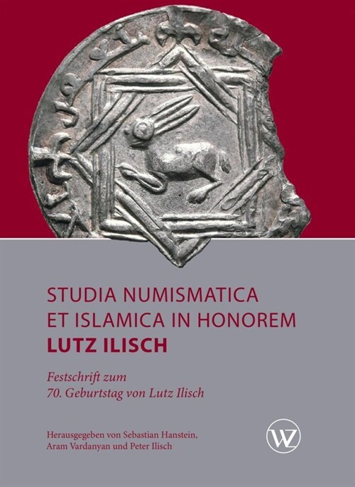 Studia Numismatica et Islamica in Honorem Lutz Ilisch (Book)