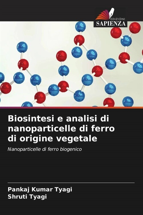 Biosintesi e analisi di nanoparticelle di ferro di origine vegetale (Paperback)