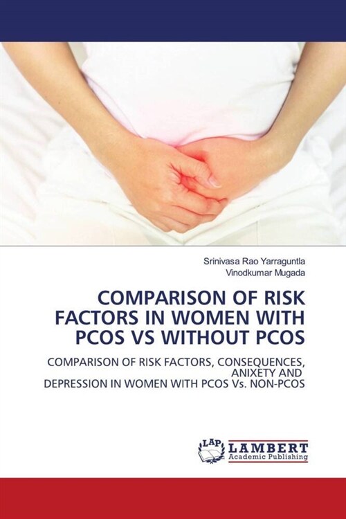 COMPARISON OF RISK FACTORS IN WOMEN WITH PCOS VS WITHOUT PCOS (Paperback)