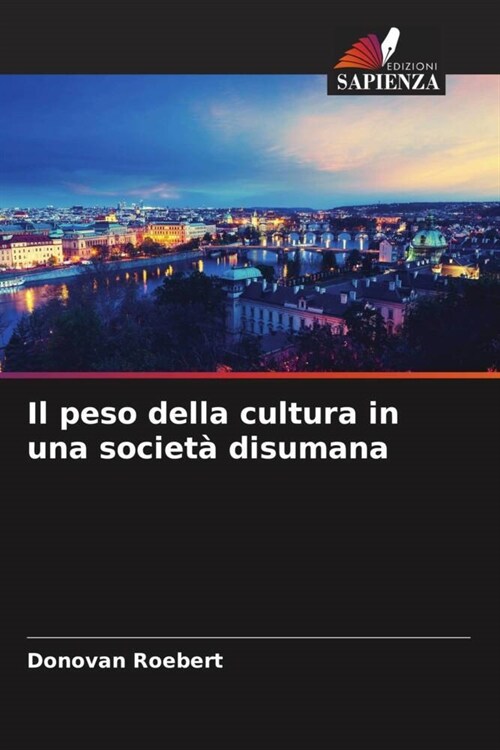 Il peso della cultura in una societa disumana (Paperback)
