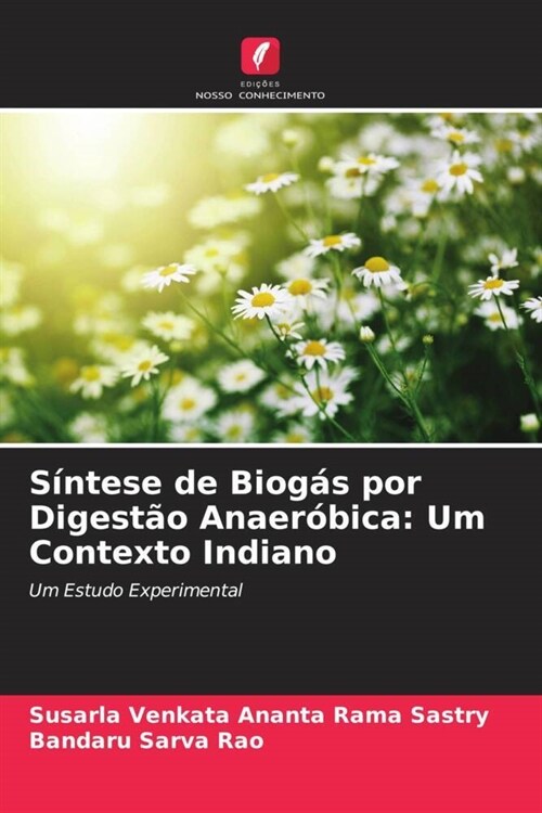 Sintese de Biogas por Digestao Anaerobica: Um Contexto Indiano (Paperback)