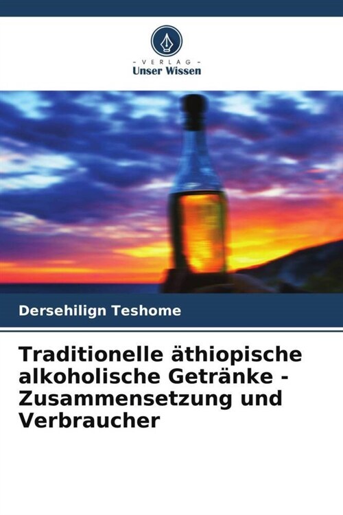 Traditionelle athiopische alkoholische Getranke - Zusammensetzung und Verbraucher (Paperback)