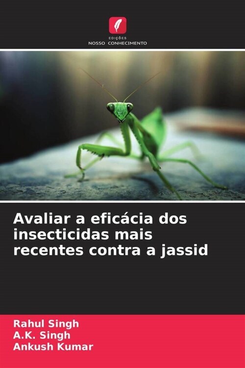 Avaliar a eficacia dos insecticidas mais recentes contra a jassid (Paperback)