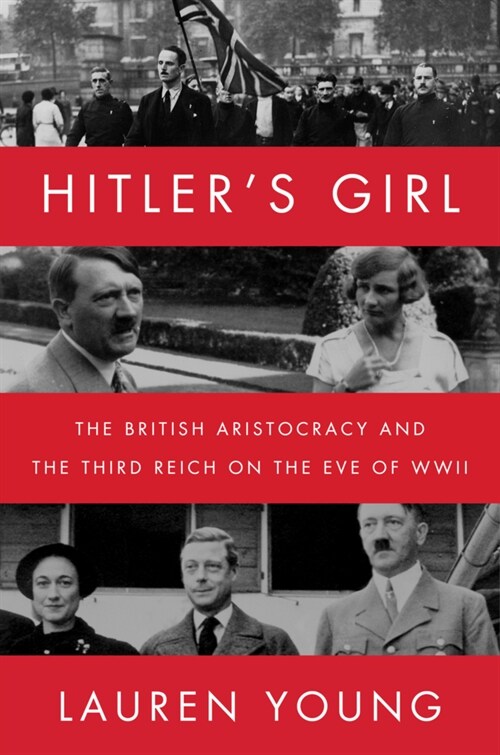 Hitlers Girl: The British Aristocracy and the Third Reich on the Eve of WWII (Other)
