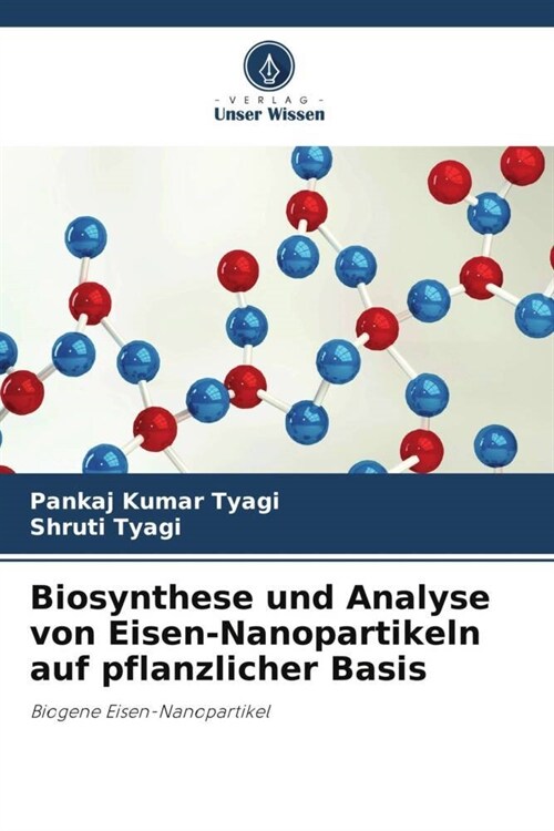 Biosynthese und Analyse von Eisen-Nanopartikeln auf pflanzlicher Basis (Paperback)