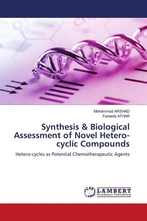 Synthesis & Biological Assessment of Novel Hetero-cyclic Compounds (Paperback)