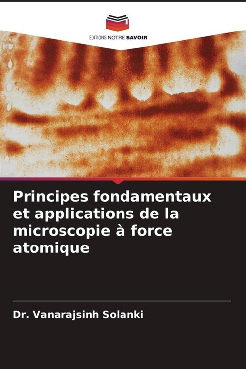 Principes fondamentaux et applications de la microscopie ?force atomique (Paperback)