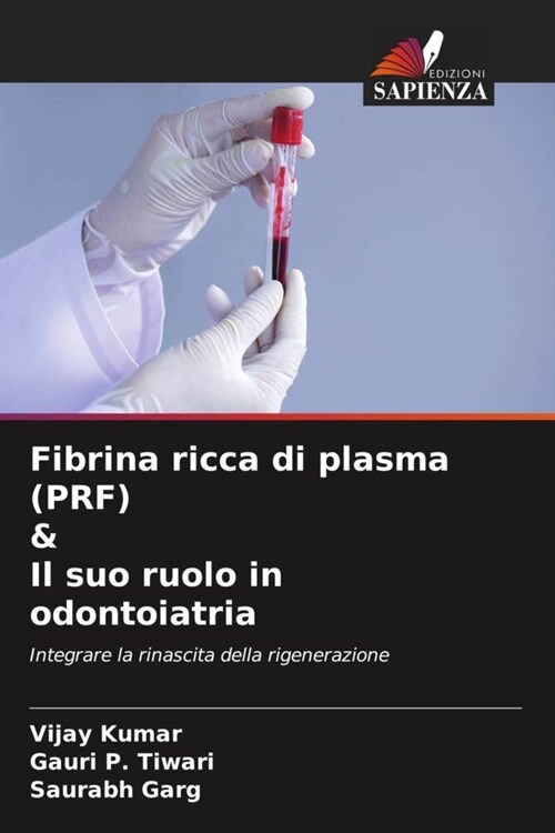 Fibrina ricca di plasma (PRF) & Il suo ruolo in odontoiatria (Paperback)