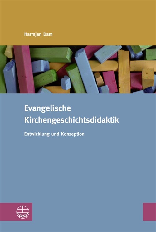 Evangelische Kirchengeschichtsdidaktik: Entwicklung Und Konzeption (Hardcover)