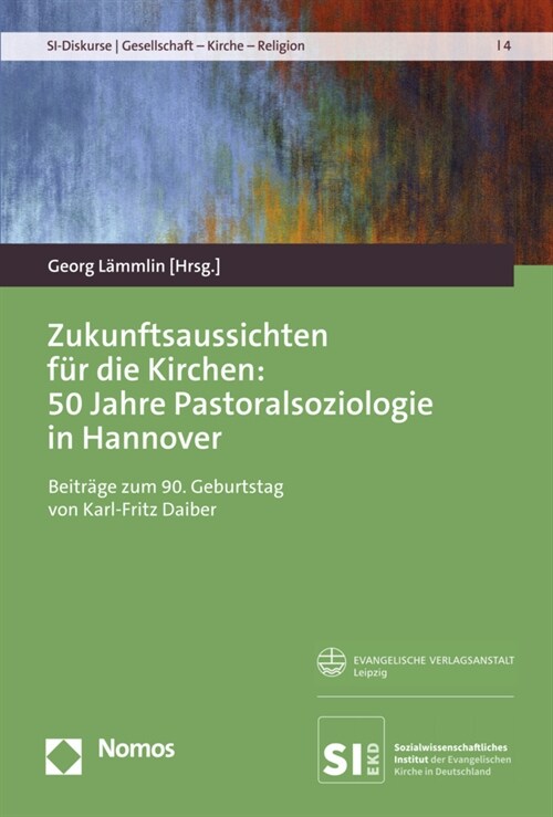 Zukunftsaussichten Fur Die Kirchen: 50 Jahre Pastoralsoziologie in Hannover. Beitrage Zum 90. Geburtstag Von Karl-Fritz Daiber (Paperback)