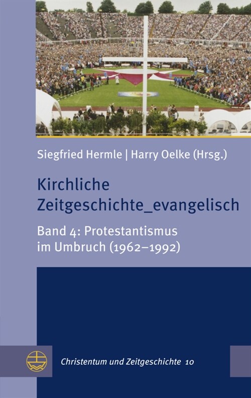 Kirchliche Zeitgeschichte_evangelisch: Band 4: Protestantismus Im Umbruch (1962-1992) (Paperback)