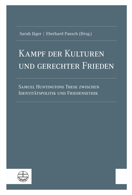 Kampf Der Kulturen Und Gerechter Frieden: Samuel Huntingtons These Zwischen Identitatspolitik Und Friedensethik (Paperback)