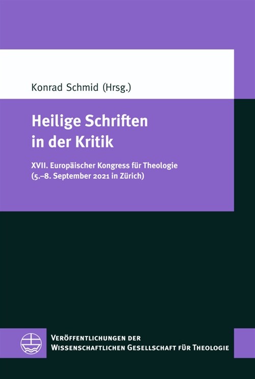 Heilige Schriften in Der Kritik: XVII. Europaischer Kongress Fur Theologie (5.-8. September 2021 in Zurich) (Hardcover)