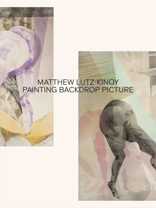 Matthew Lutz-Kinoy. Painting Backdrop Picture (Paperback)