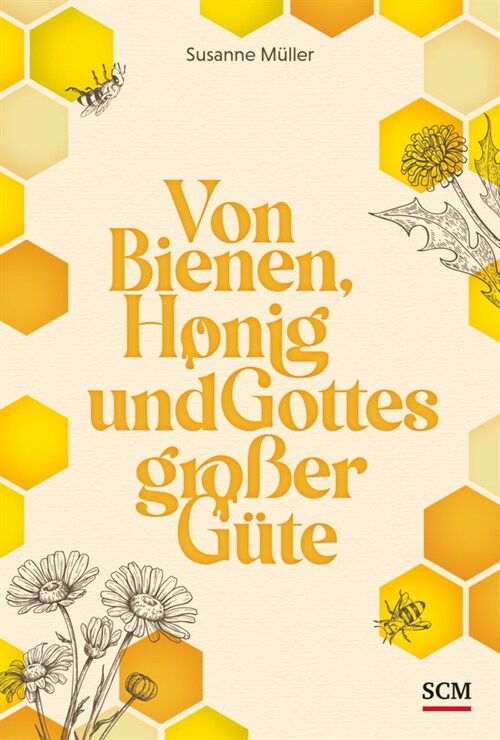 Von Bienen, Honig und Gottes großer Gute (Hardcover)