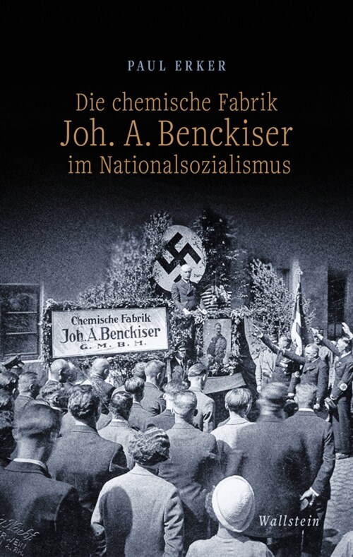 Die chemische Fabrik Joh. A. Benckiser im Nationalsozialismus (Hardcover)