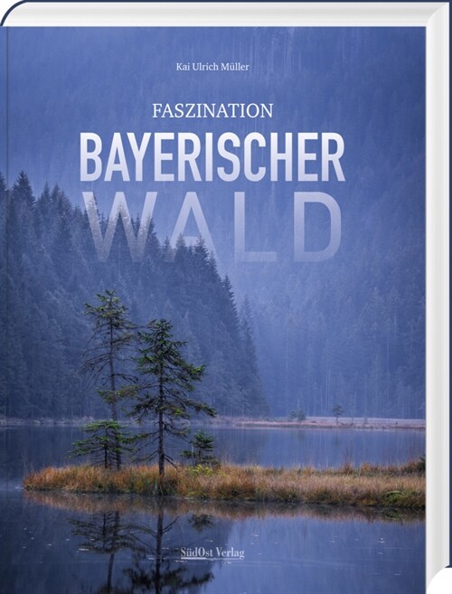 Faszination Bayerischer Wald (Hardcover)