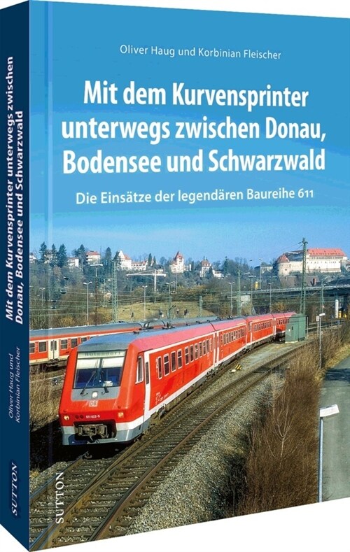Mit dem Kurvensprinter unterwegs zwischen Donau, Bodensee und Schwarzwald (Hardcover)