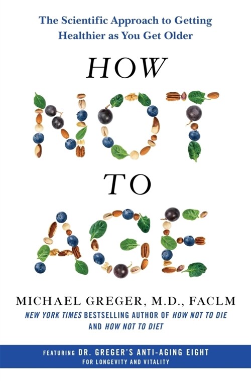 How Not to Age : The Scientific Approach to Getting Healthier as You Get Older (Paperback)