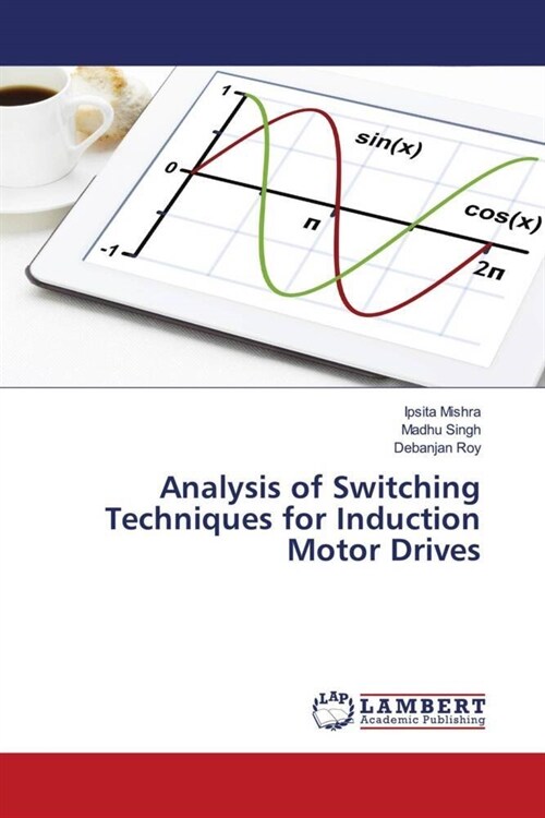 Analysis of Switching Techniques for Induction Motor Drives (Paperback)