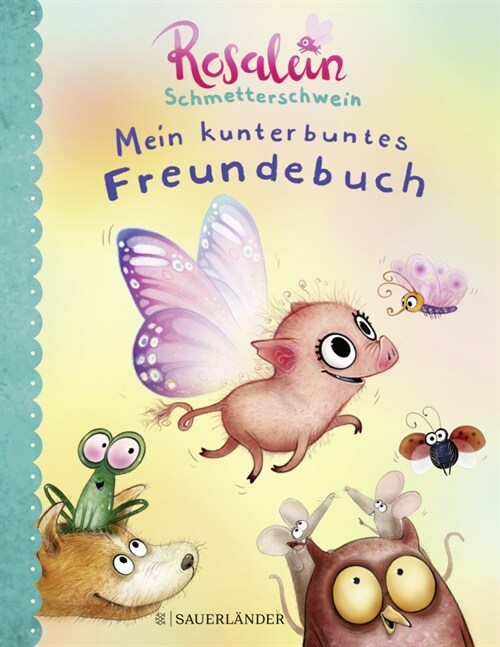 Rosalein Schmetterschwein Mein kunterbuntes Freundebuch (Hardcover)