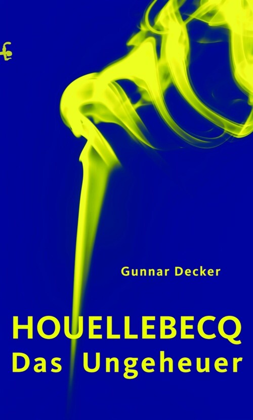 Houellebecq, das Ungeheuer (Hardcover)