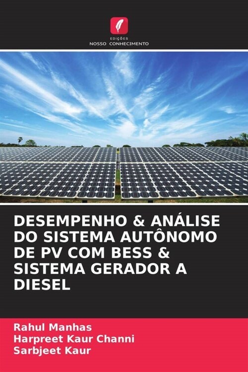 DESEMPENHO & ANALISE DO SISTEMA AUTONOMO DE PV COM BESS & SISTEMA GERADOR A DIESEL (Paperback)