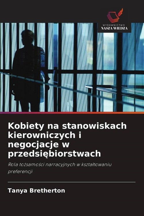 Kobiety na stanowiskach kierowniczych i negocjacje w przedsiebiorstwach (Paperback)