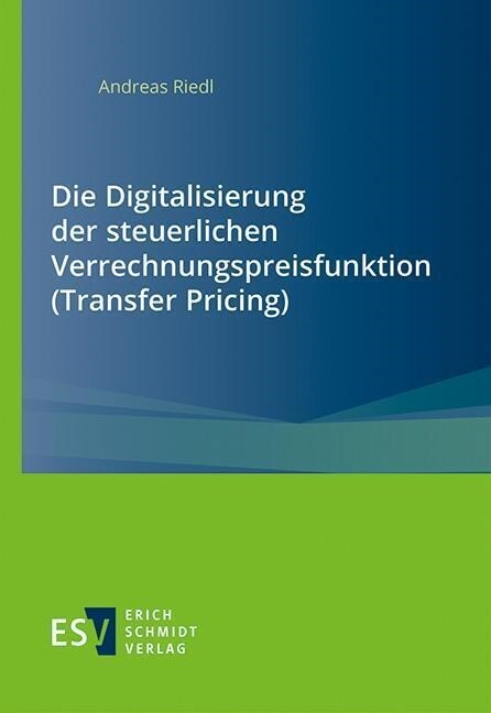 Die Digitalisierung der steuerlichen Verrechnungspreisfunktion (Transfer Pricing) (Paperback)