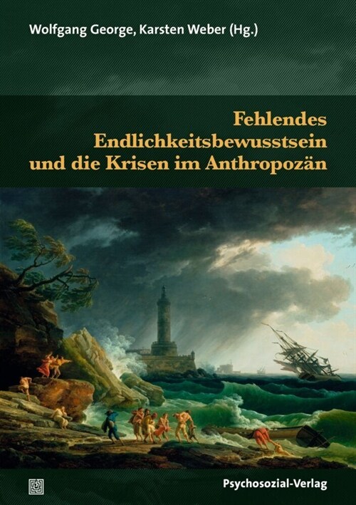 Fehlendes Endlichkeitsbewusstsein und die Krisen im Anthropozan (Paperback)