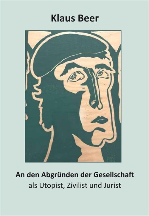 An den Abgrunden der Gesellschaft als Utopist, Zivilist und Jurist (Paperback)