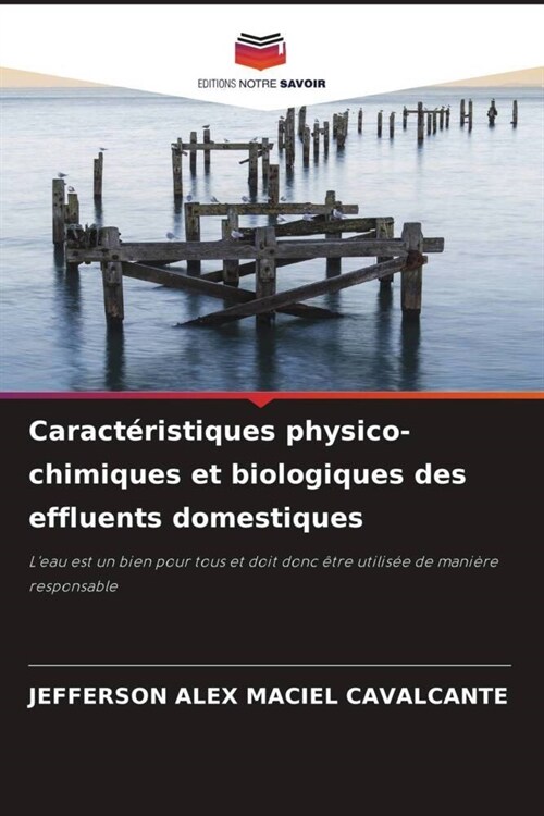 Caracteristiques physico-chimiques et biologiques des effluents domestiques (Paperback)