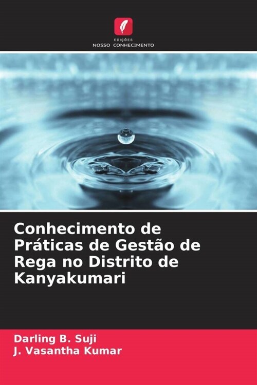 Conhecimento de Praticas de Gestao de Rega no Distrito de Kanyakumari (Paperback)