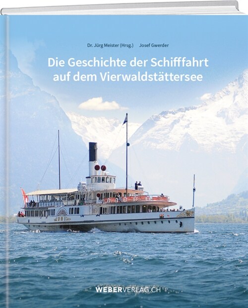 Die Geschichte der Schifffahrt auf dem Vierwaldstattersee (Hardcover)