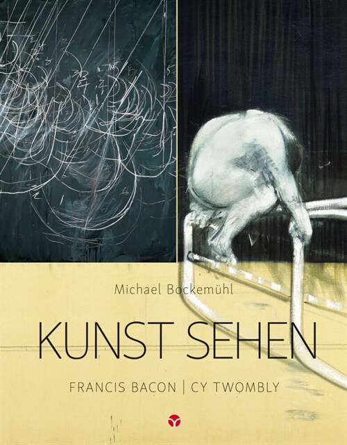 Kunst sehen - Francis Bacon / Cy Twombly (Paperback)