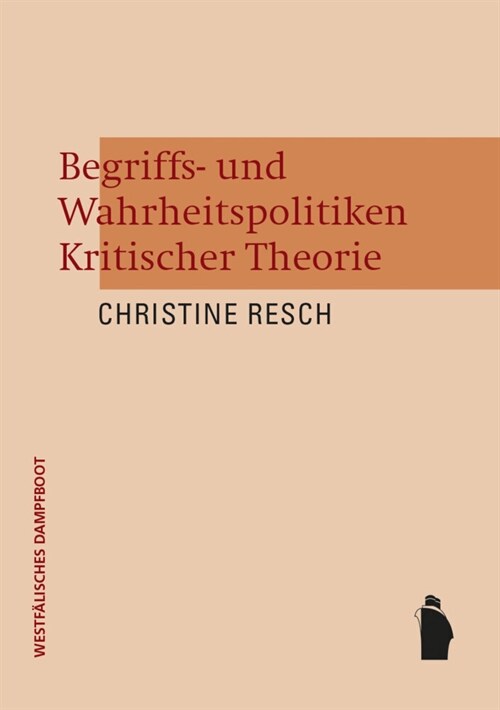 Begriffs- und Wahrheitspolitiken Kritischer Theorie (Book)
